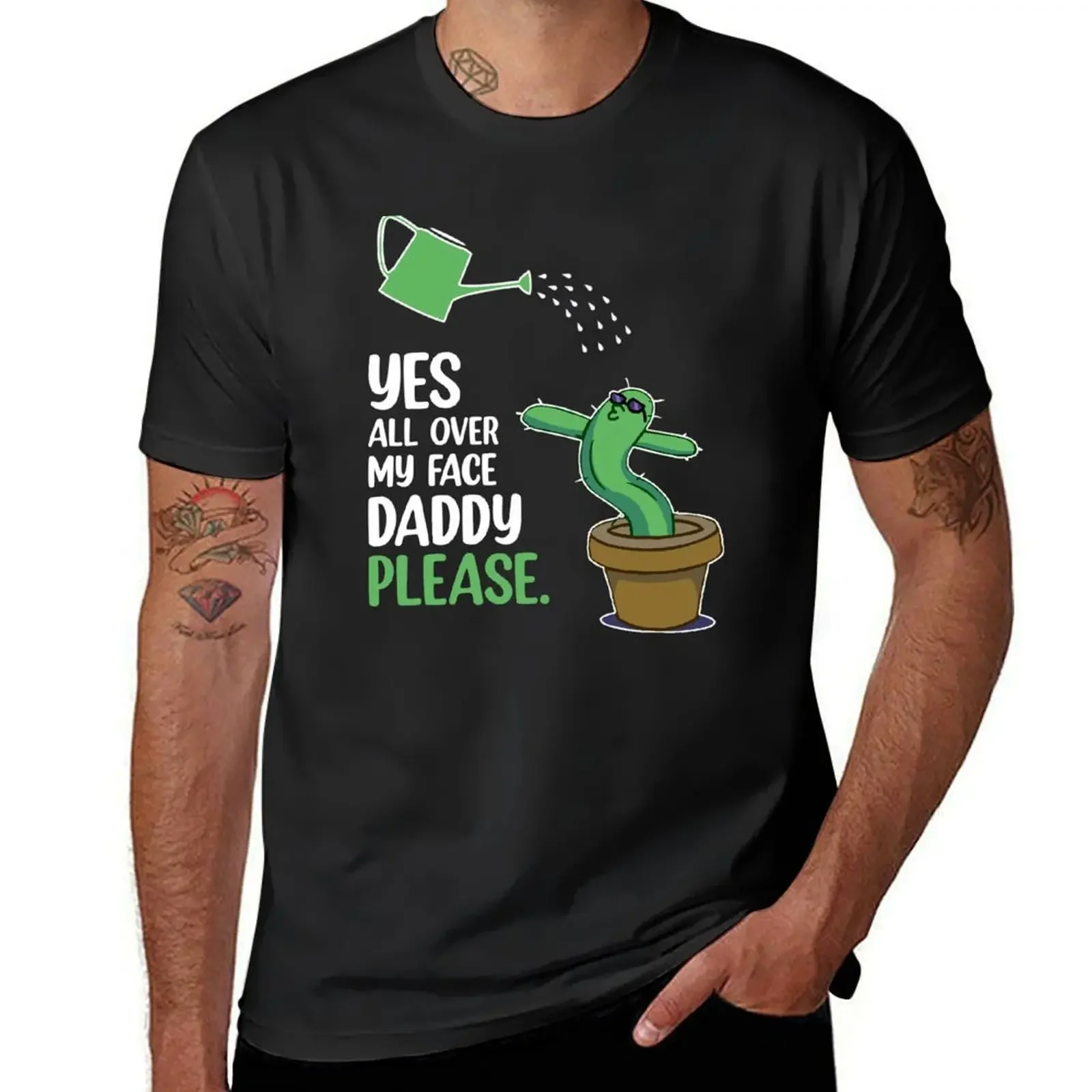 yes all over my face daddy please - funny plant lover - Cactus lover T-Shirt blanks anime mens t shirt graphic