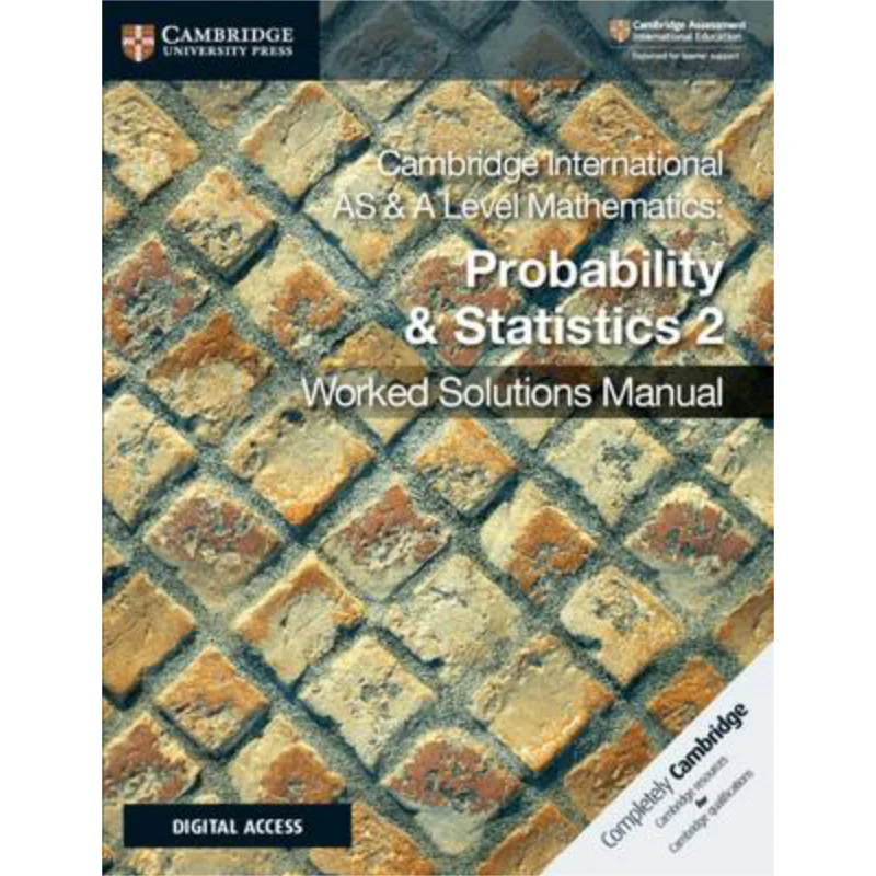 

Cambridge International AS A Level Mathematics Probability Statistics 2 Worked Solutions Manual With Digital Access