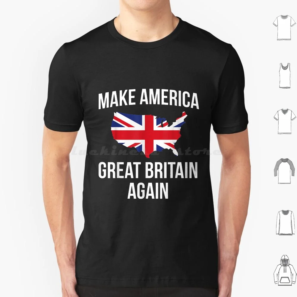 Make America Great Britain-United Kingdom Saying T Shirt Cotton Men Women DIY Print Mom Heart Niece Classic Pride Team As Xmas