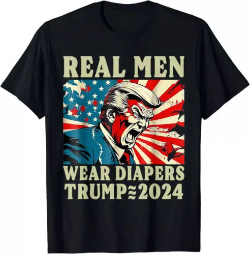 NEW! Trump Shirt Real Men Wear Diapers Trump 2024 T-Shirt