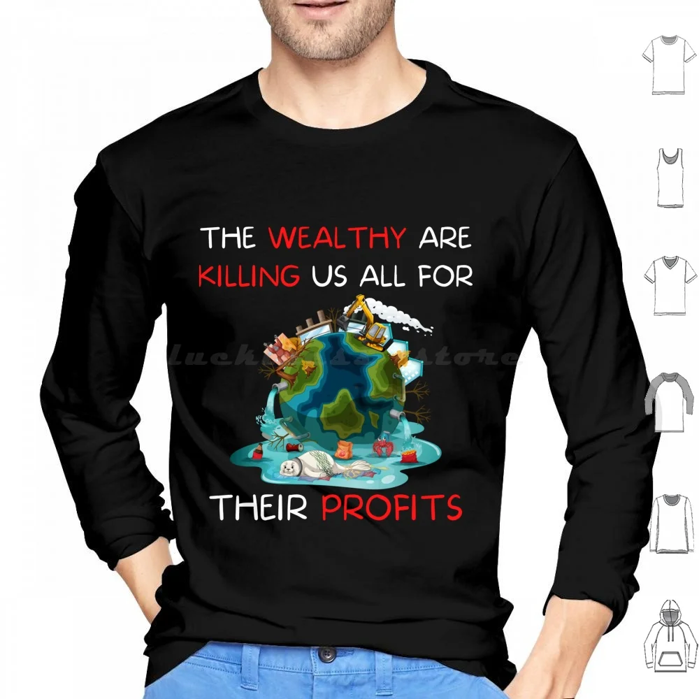 The Wealthy Are Killing Us All For Their Profits Hoodies Long Sleeve Anti Capitalist Socialism Socialist Communism