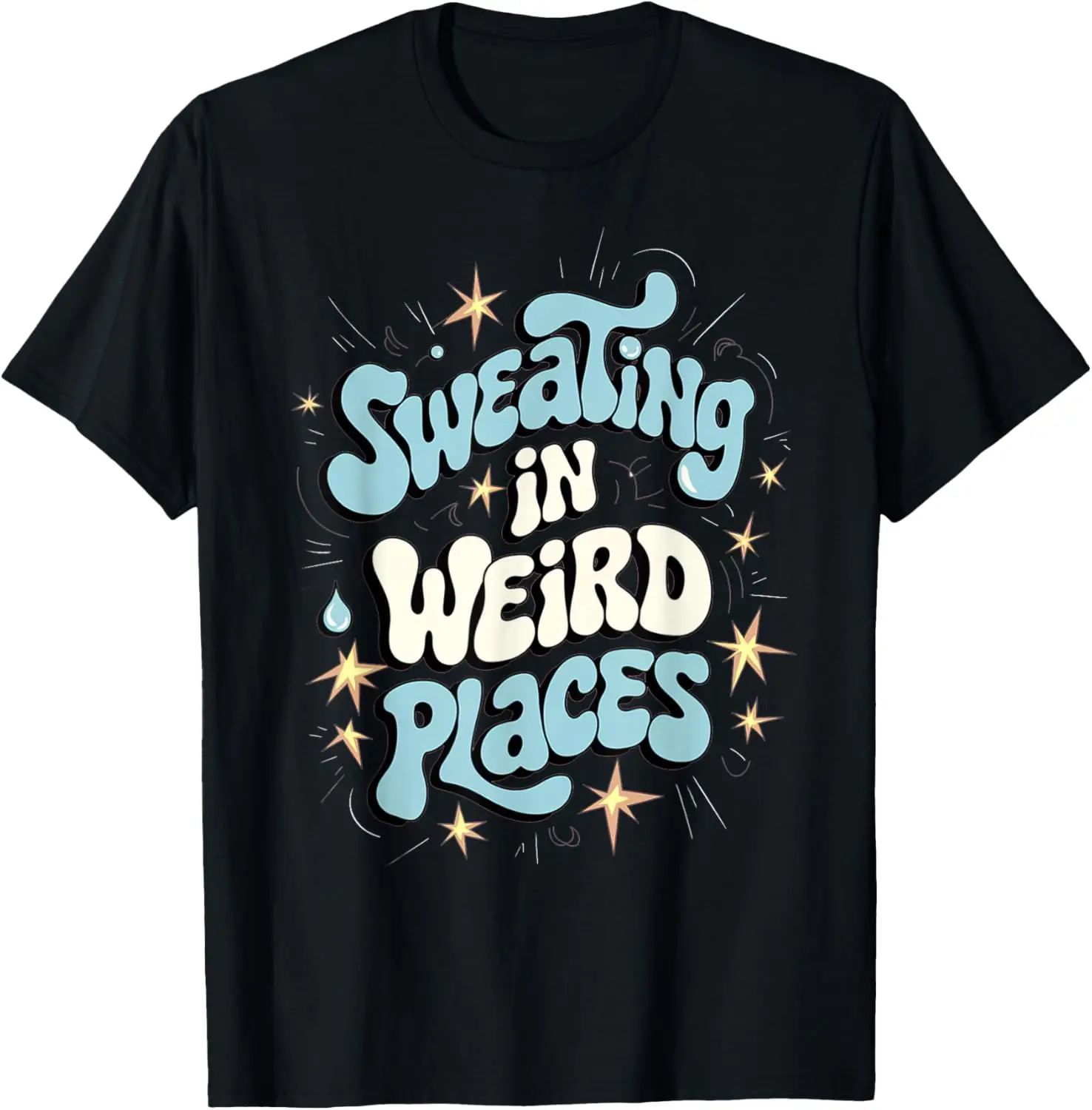 Embarrassing Shirt Funny Inappropriate Sweating Adult Humor T-Shirt