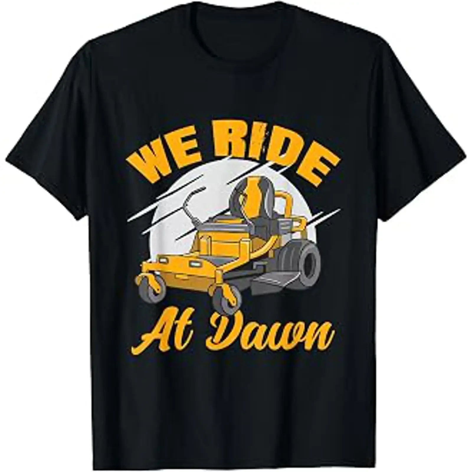 We Ride At Dawn Funny Lawnmower Lawn Mowing Riding Mowers T Shirt vintage Washed Top For Everyday Wear Comfortable Slightly
