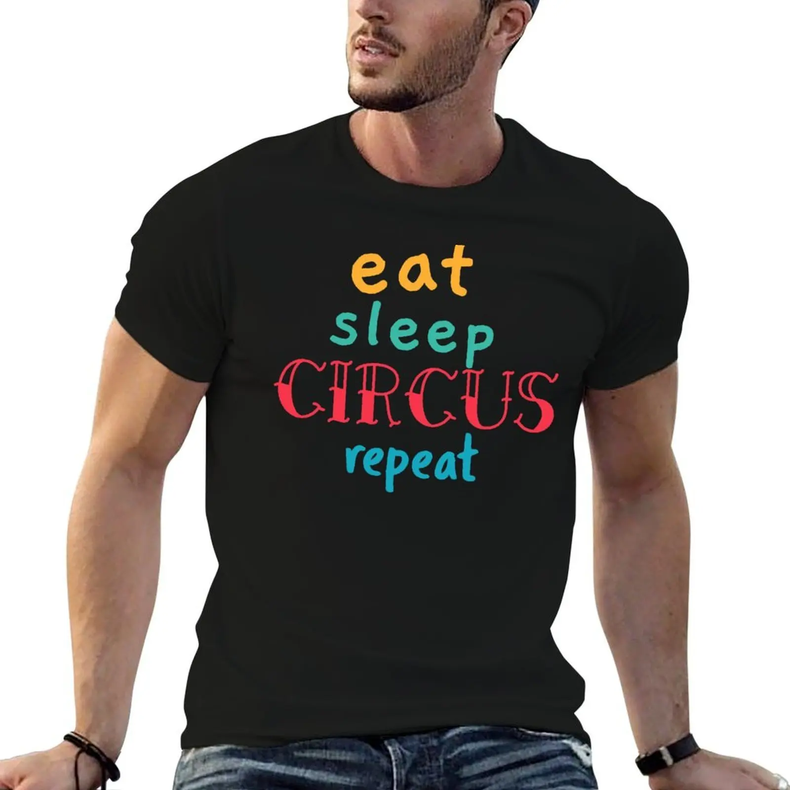 

eat. sleep. circus. repeat. T-Shirt t shirt men 100% cotton luxury brand printed t shirts for man T-Shirt