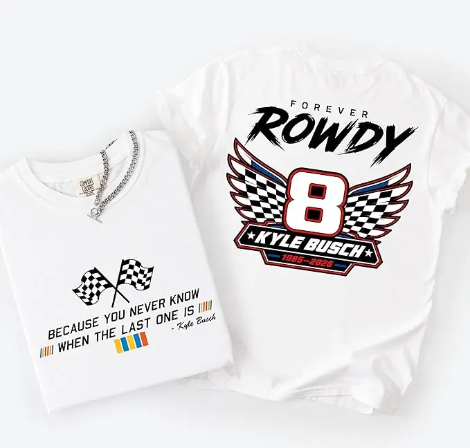 Forever Rowdy Front Because You Never Know Rennwagen T-Shirt Kyle Busch RIP Gedenk-Rennsport-Spruch T-Shirt Herren Neuheit Tribut Geschenk – Detail 19