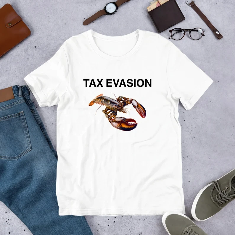 Tax Evasion Funny Slogan Women T-shirt Fashion Giant Lobster Print Female Shirt New Hot Sale Fashion Holiday Casual Girl Tee