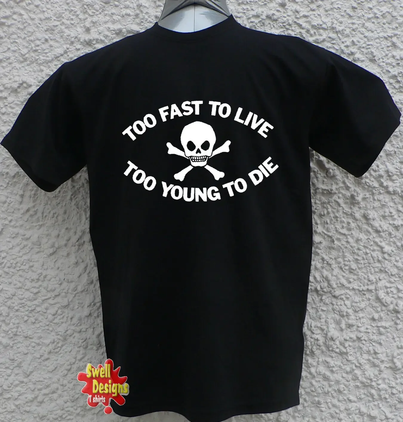 

TOO FAST TO LIVE, TOO YOUNG TO DIE Punk Rock T Shirt