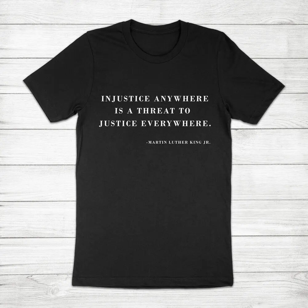 Justice MLK Quote Civil Rights Black Lives Matter Injustice Unisex Tee T-Shirt