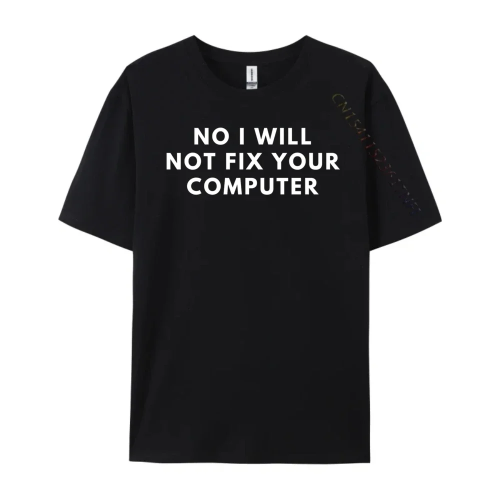 

No I Will Not Fix Your Computer Christian Tshirt Men Summer Short Sleeve T-Shirt Men