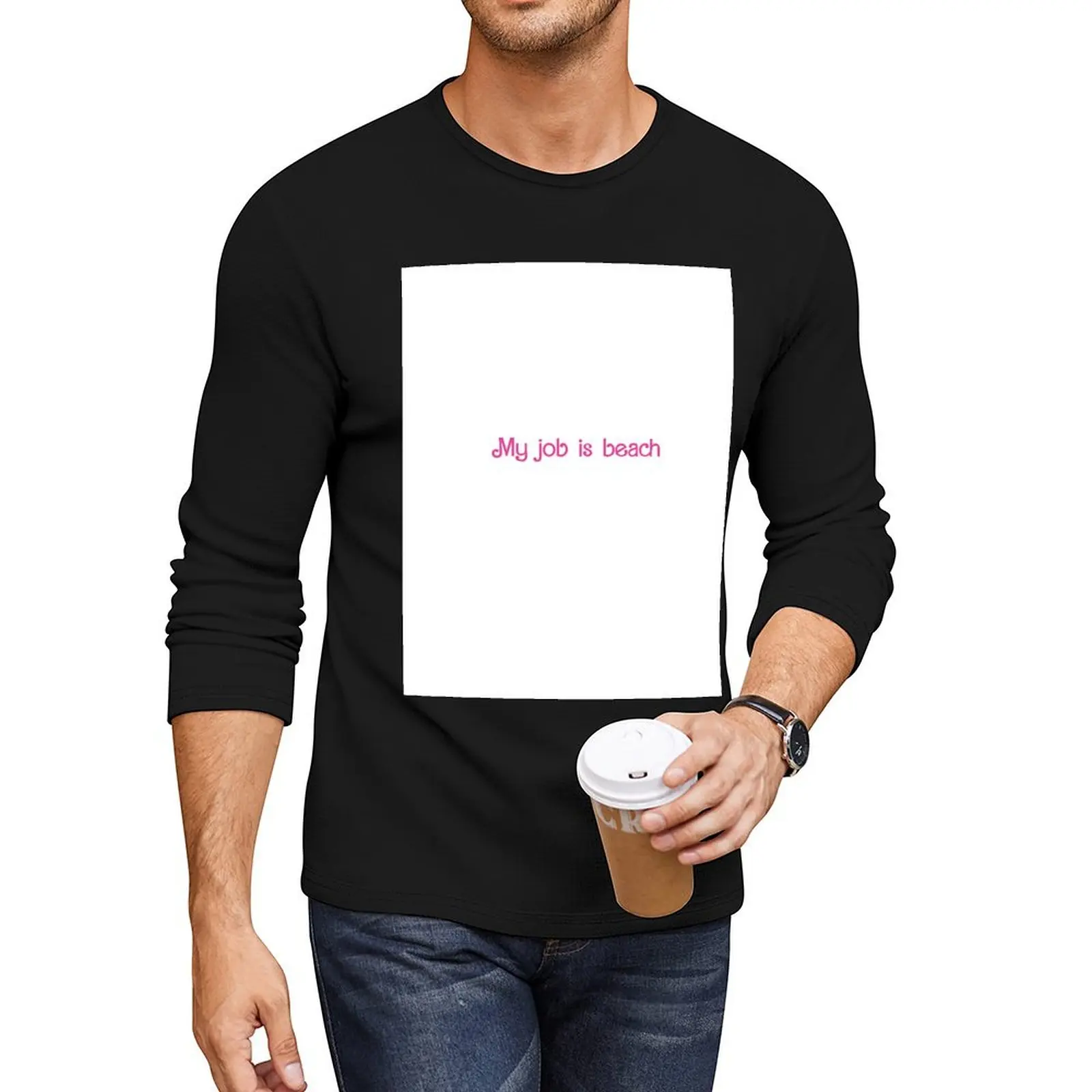 

My Job Is Beach Long T-Shirt custom t shirts plain black t shirts men