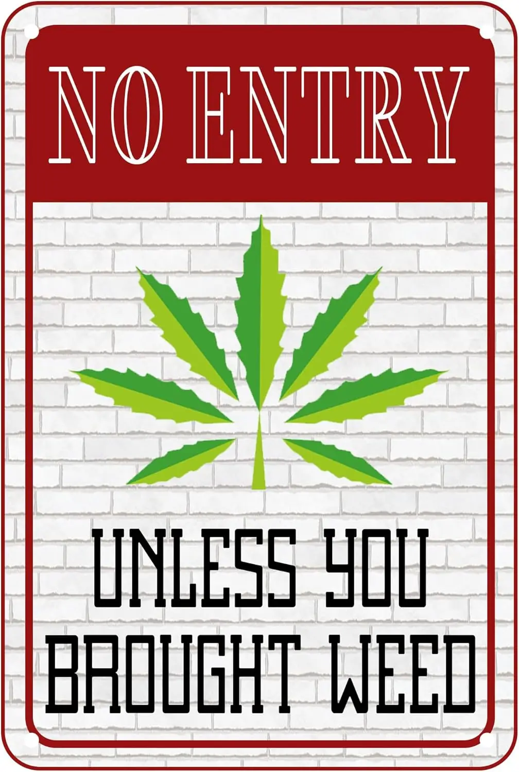 Funny Metal Sign For Garage Weed Decor Man Cave Ideas Yard Stuff Or Wall No Entry Unless You Brought Weed 8 X 12 Inches