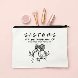 Friends Sisters Mother I'll Be There for You Comestic Bags Birthday Wedding Christmas Graduation Gift Makeup Bag Friend Bestie