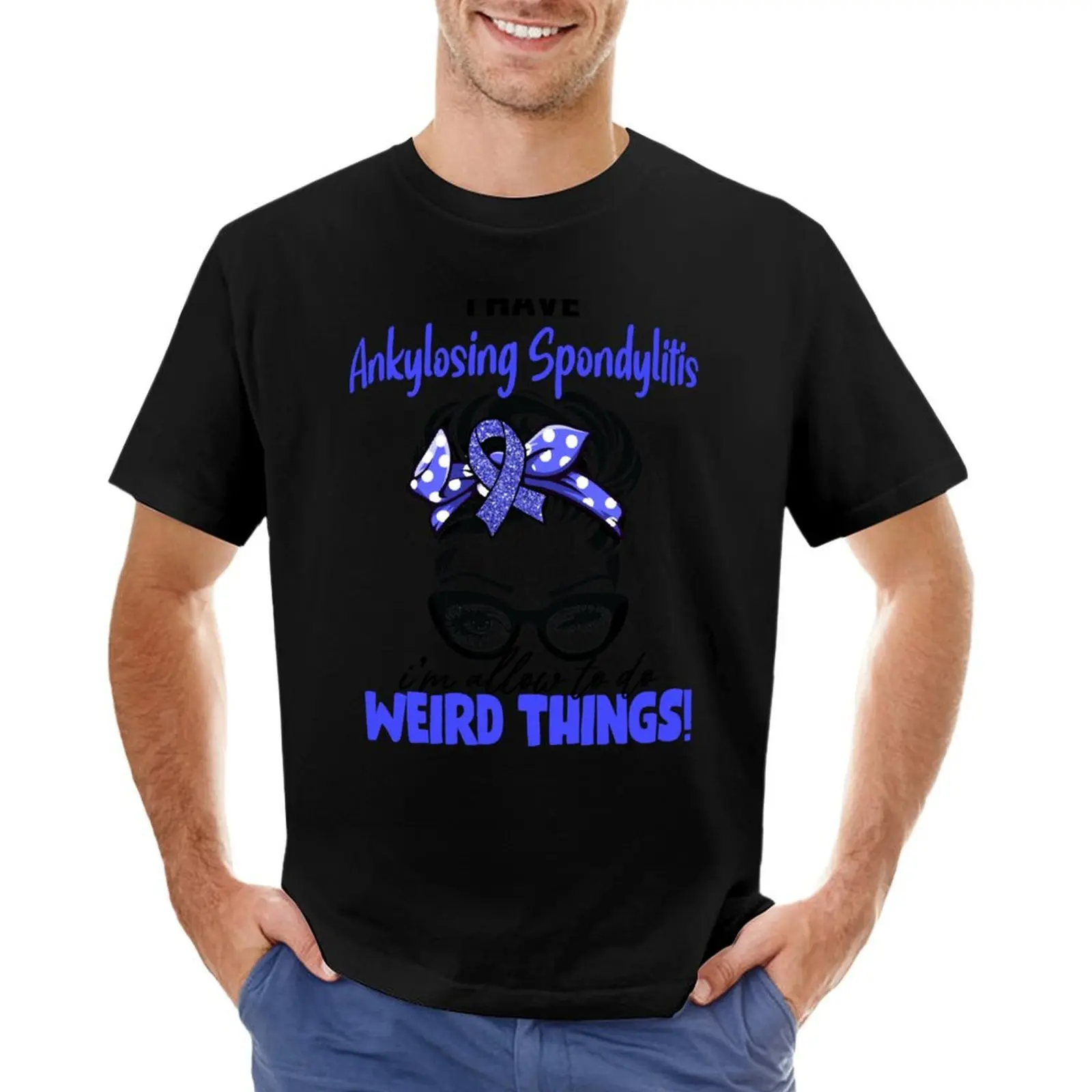 I Have Ankylosing SpondylitisI'm Allowed To Do Weird Things T-Shirt man clothes blanks oversized t shirt men clothing