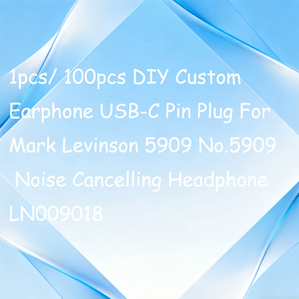 1pcs/ 100pcs DIY Custom Earphone USB-C Pin Plug For Mark Levinson 5909 No.5909  Noise Cancelling Headphone LN009018