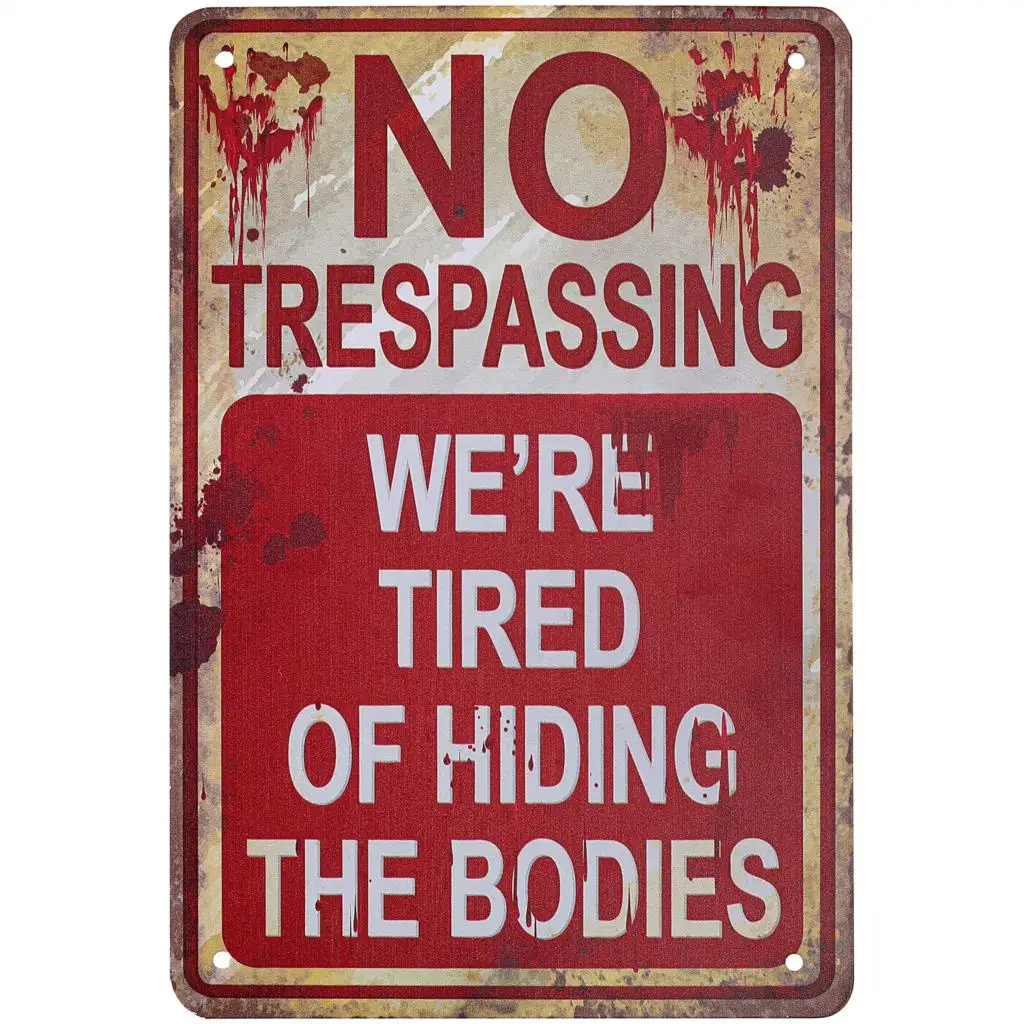 

Halloween Metal Signs No Trespassing We're Tired of Hiding the Bodies Metal Sign Retro Fashion Chic Funny Metal Tin Sign for