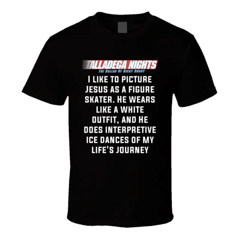 

Talladega Nights I Like To Picture Jesus As A Figure Skater Quote T Shirt