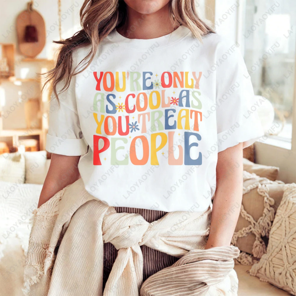 

Youre Only As Cool As You Treat People Graphic Print Unisex Cotton T-Shirt Casual Fashion Summer Trendy Top