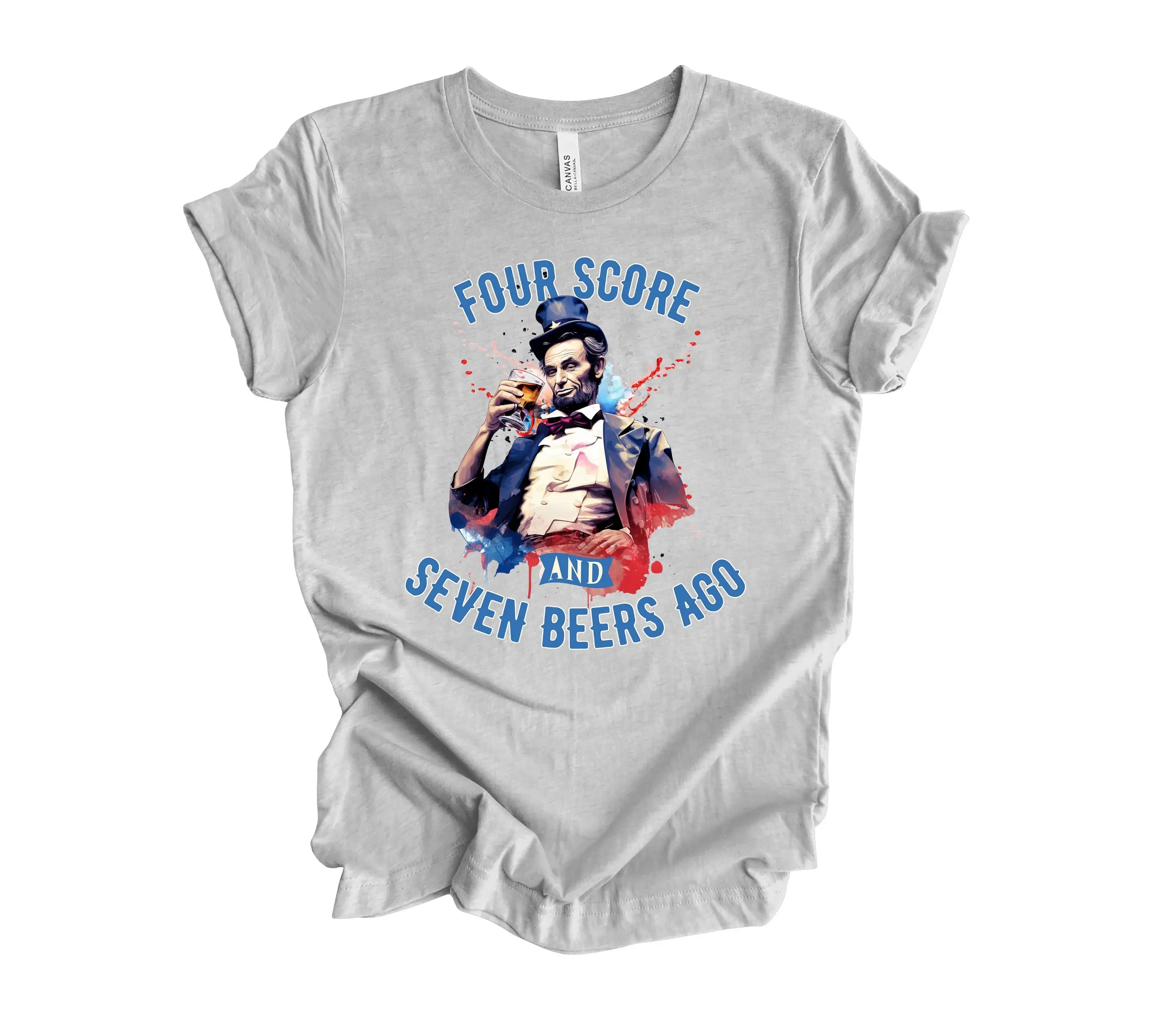 Four Score and Seven Beers Ago T Shirt Funny Patriotic Fourth of July Abe Drinkin Merica Red White Blue