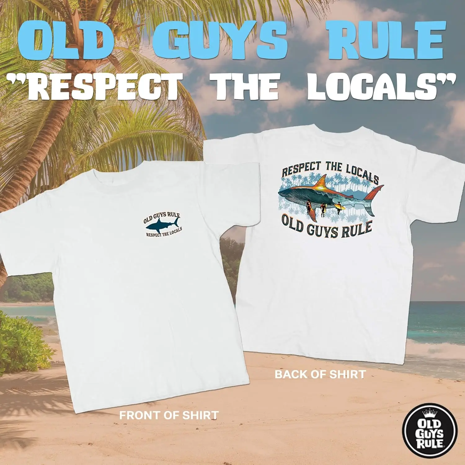 OLD GUYS RULE Men's Graphic T-Shirt, Local Respect - Father's Day, Birthday Gift - Funny Novelty Tee for Surfers, Beach Goers