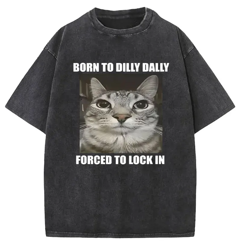 Summer Fashion Born To Dilly Dally Forced To Lock in Cat Funny Graphic T Shirt Men Women Casual Cotton T-shirts Tops