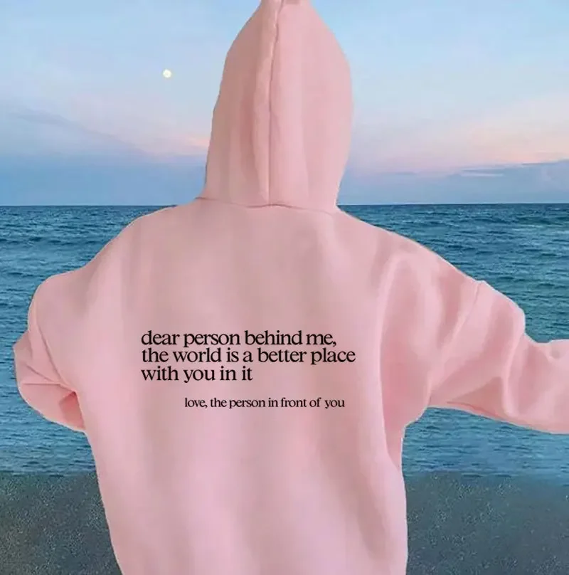 Autumn Winter Men Hooded Dear Person Behind Me The World Is A Better Place Print Hoodie Sweatshirts Unisex Pullovers Clothing