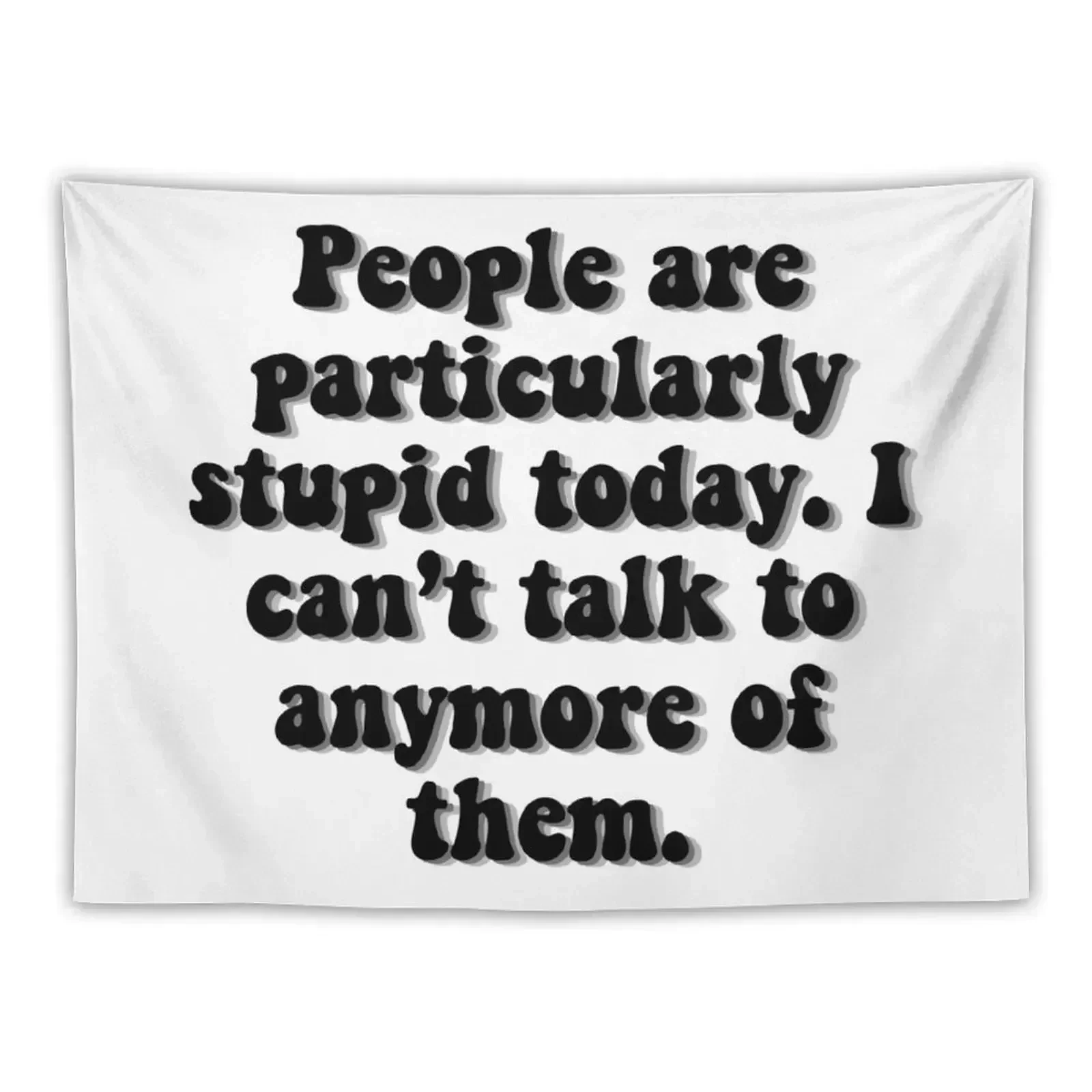 People Are Stupid Tapestry Wall Hangings Decoration Hanging Wall Tapestry