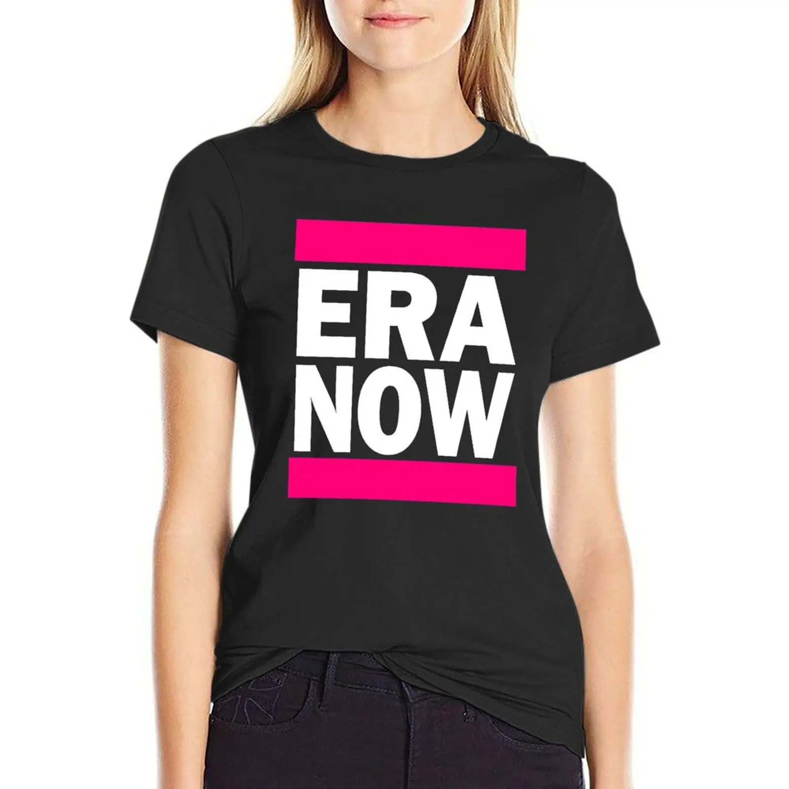 ERA NOW T-Shirt shirts graphic tees funny t-shirts for Women graphic tees funny