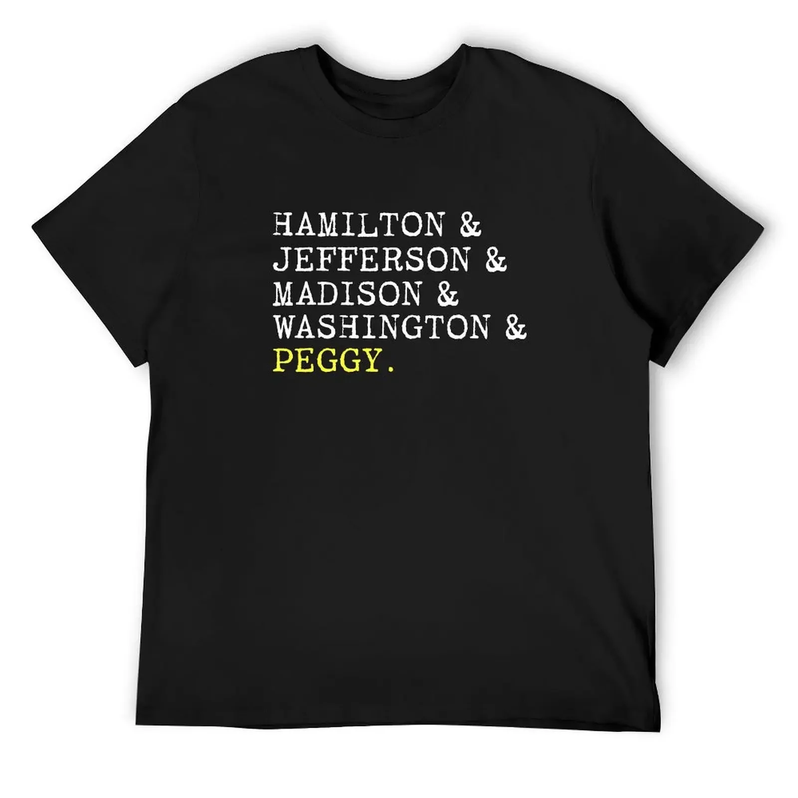 

Hamilton, Jefferson, Madison, Washington And Peggy T-Shirt kawaii clothes anime plus sizes outfits for men