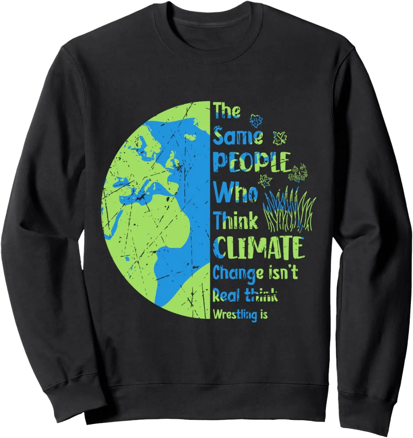 

Climate Change Earth Day Global Warming Environmentalist Sweatshirt