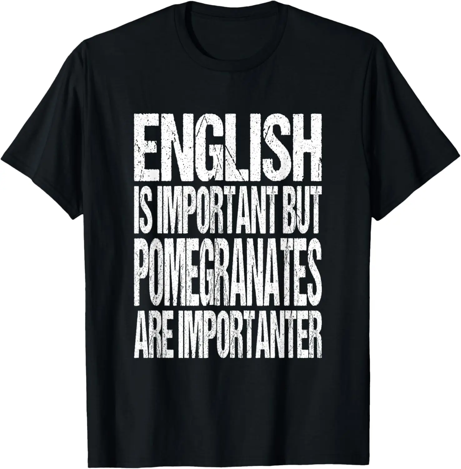 

English Is Important But Pomegranates Are Importanter T-Shirt