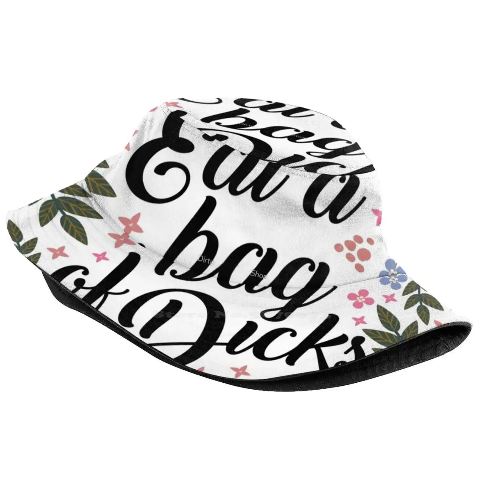 Eat A Bag Of Dicks , Quote Pattern Design Printed Travel Bucket Hats Eat A Of Dicks Rude Offensive Floral Funny Sayings Swear