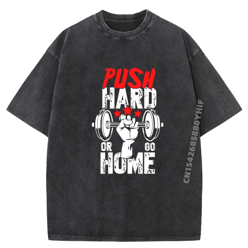 

Mens Printed Tees Push Hard Or Go Home Gym Workout Weightlifting Graphic Tees Mens Vintage Washed Tshirts For Men