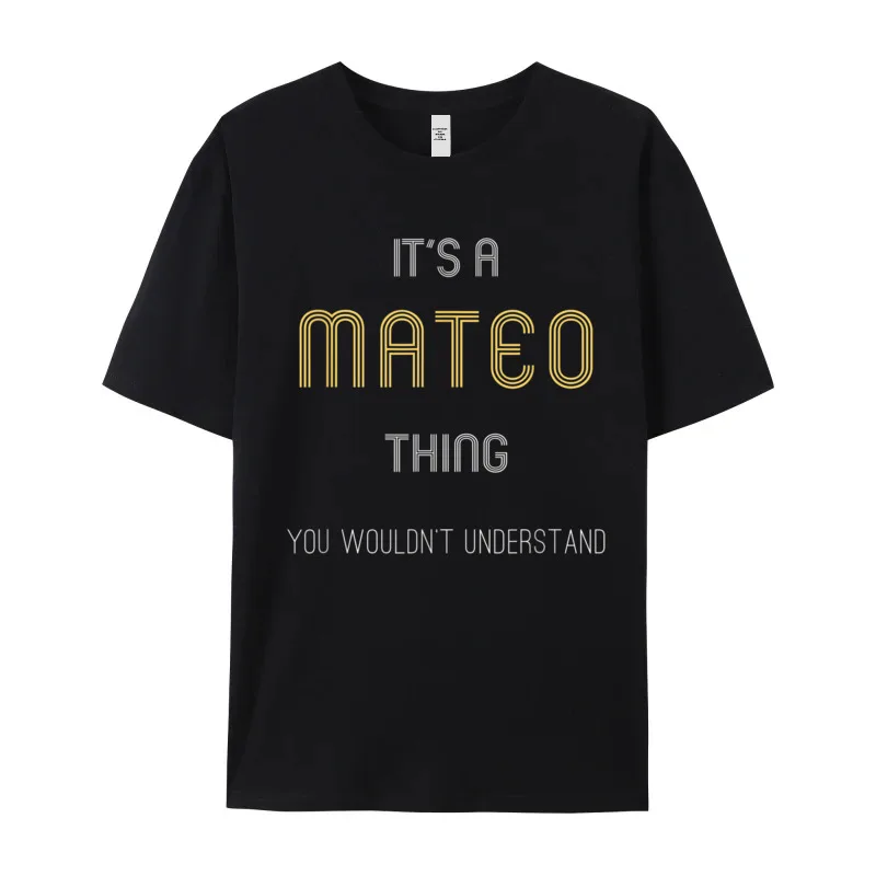 Its A Mateo Thing Personalized Pure Cotton Slogan Tees Funny Short Sleeve women's T-Shirt Geek NEW YEAR DAY T-shirts Round Neck