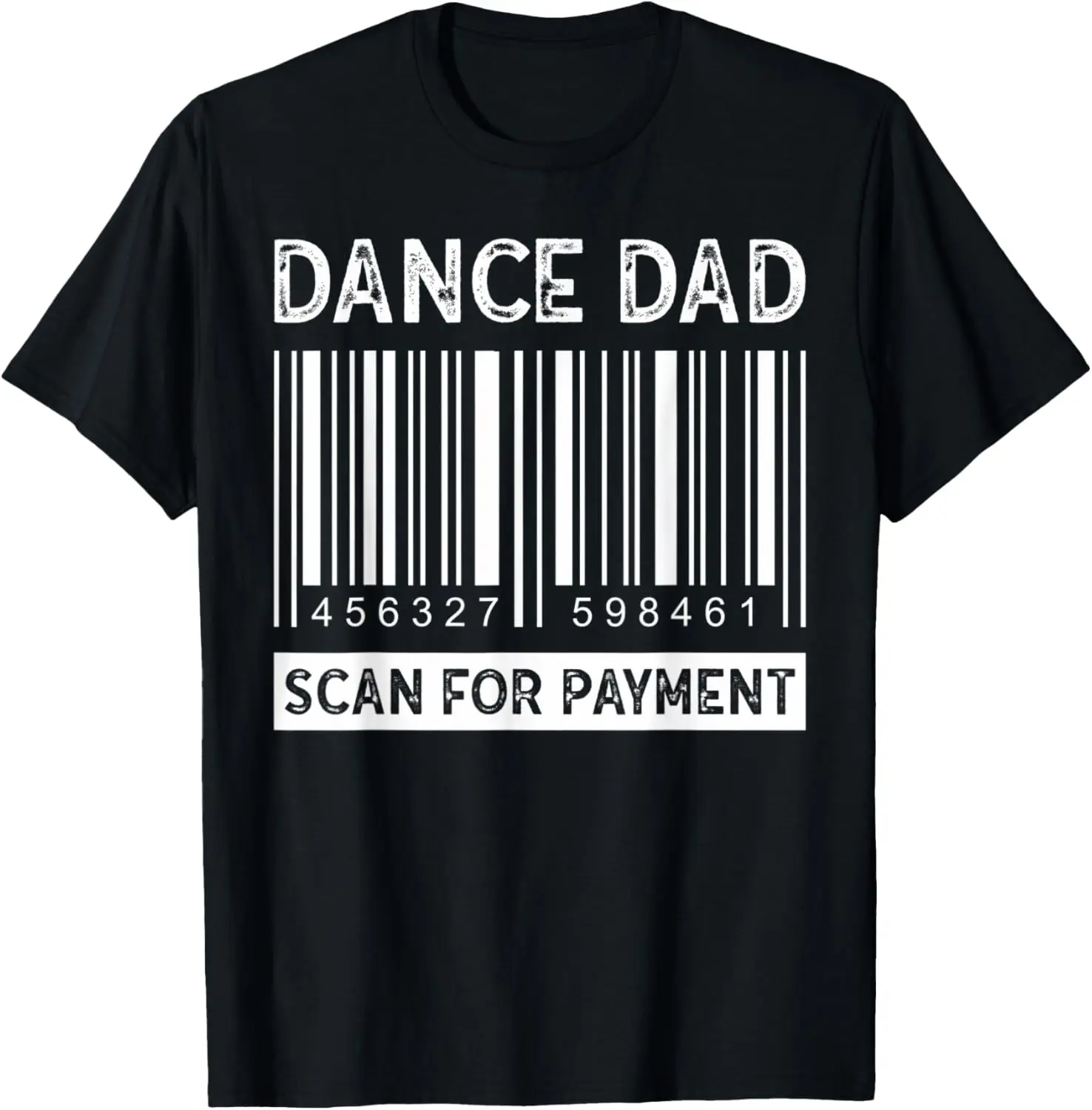 

Dance Dad Scan For Payment Funny Men's Dancing T-Shirt
