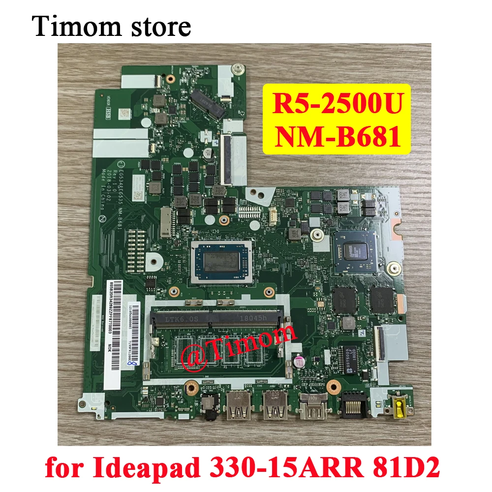 

R5-2500U for Ideapad 330-15ARR 81D2 Laptop Independent Motherboard NM-B681 FRU PN 5B20R34279 5B20R34269 5B20R34281 5B20R34273