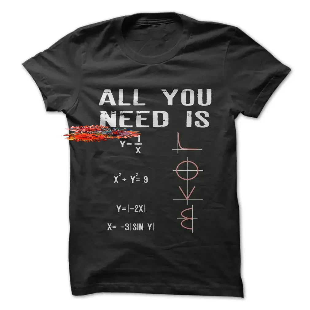 All You Need Is Love - Funny Math Humor Graph Joke T-Shirt 100% Cotton O-Neck Summer Short Sleeve Casual Mens T-shirt Size S-3XL