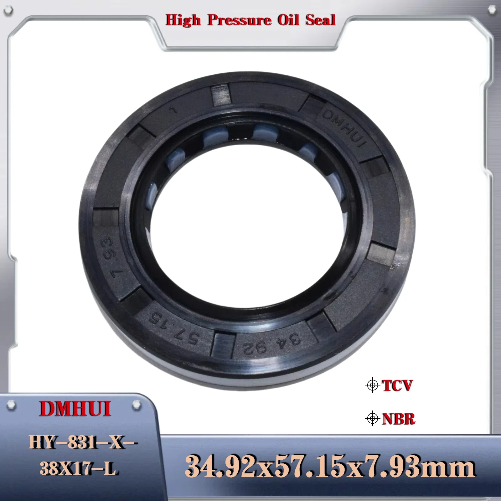 DMHUI High Pressure Oil Seal Model 34.92*57.15*7.93 or 34.92×57.15×7.93 HY-831-X-38X17-L Hydraulic Pump/Motor Rotary Shaft Seal