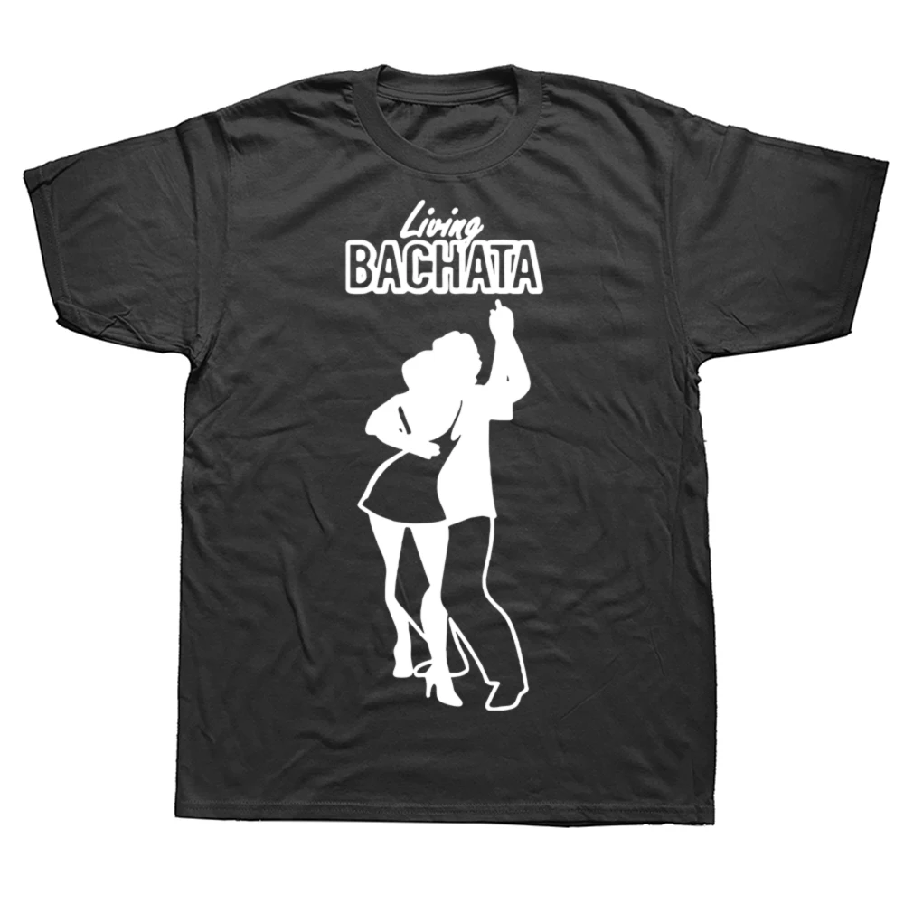 Novelty Living Bachata T-Shirt Mens Short Sleeves Euro Sized Streetwear Hip Hop Dancing Lover Printed T Shirts Top Tees