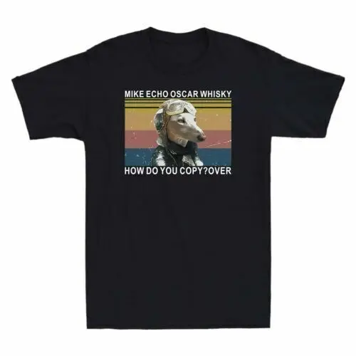 Dog Mike Echo Oscar Whisky How Do You Copy Over Men's T Shirt Cotton Tee