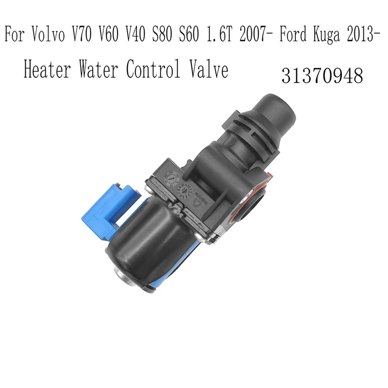 Car Heater Water Control Valve for Volvo V70 V60 V40 S80 S60 1.6T 2007- for Ford Kuga 2013- 31370948