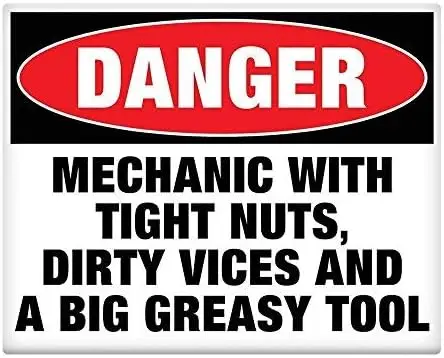 Mechanic with Tight Nuts Dirty Vices Big Greasy Tool Metal Street Sign 8x12 Novelty Sign Funny Signs for Homes 2591048