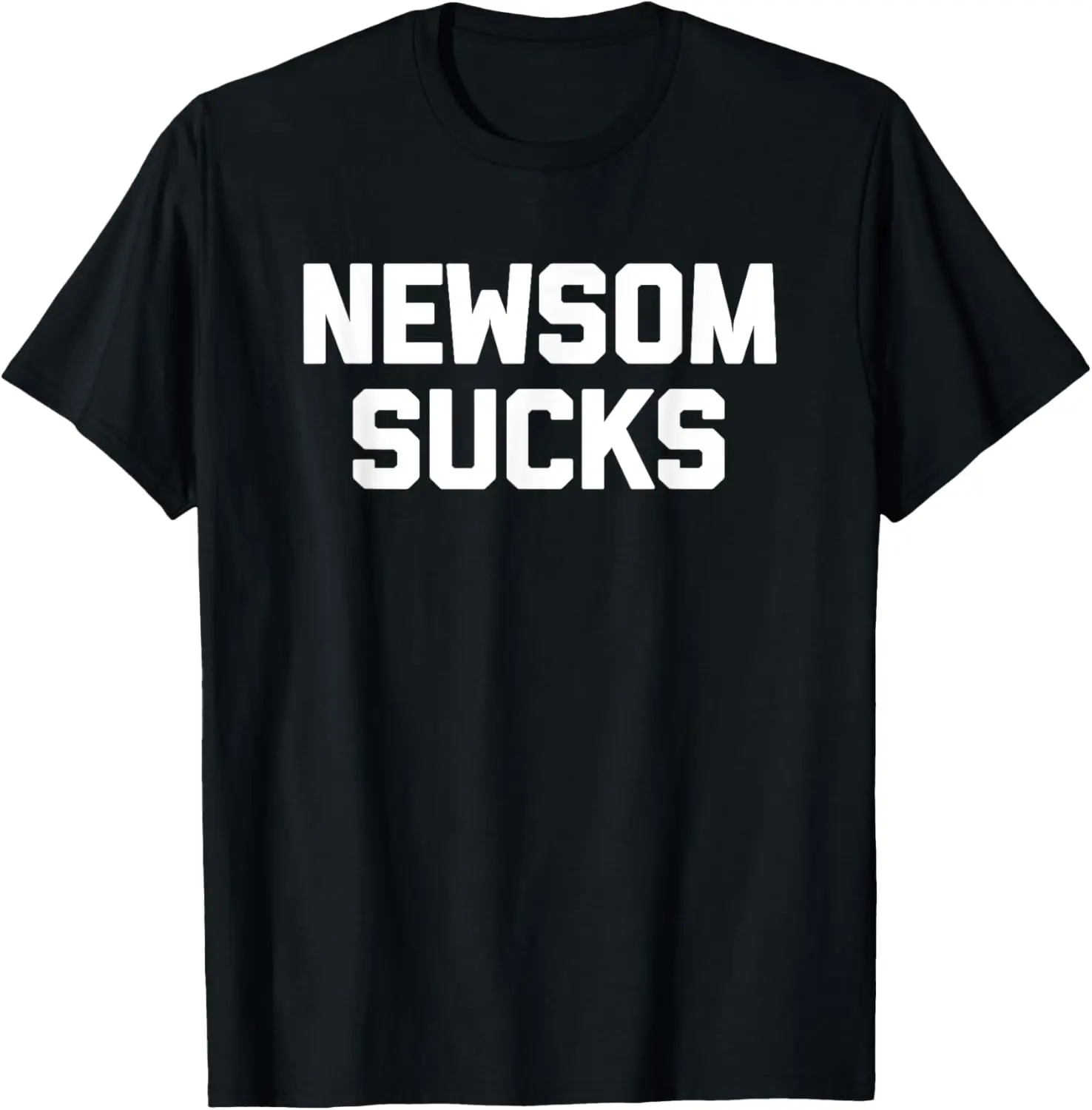 Newsom Sucks Shirt funny saying sarcastic novelty California T-Shirt