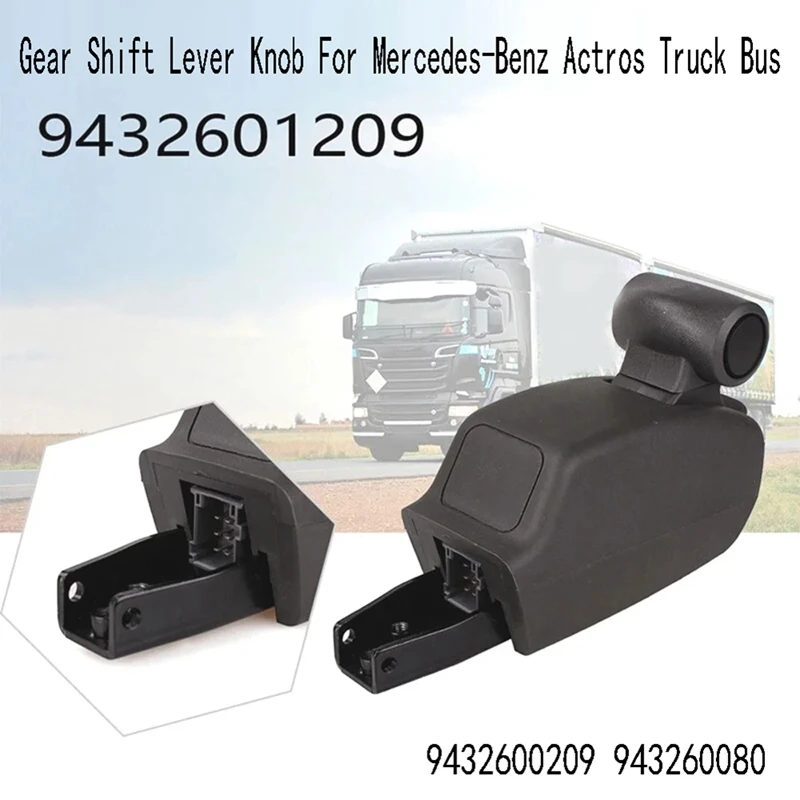 

Transmission Gear Shift Lever Knob Control Unit For Mercedes-Benz Actros Truck Bus 9432601209 9432600209 943260080