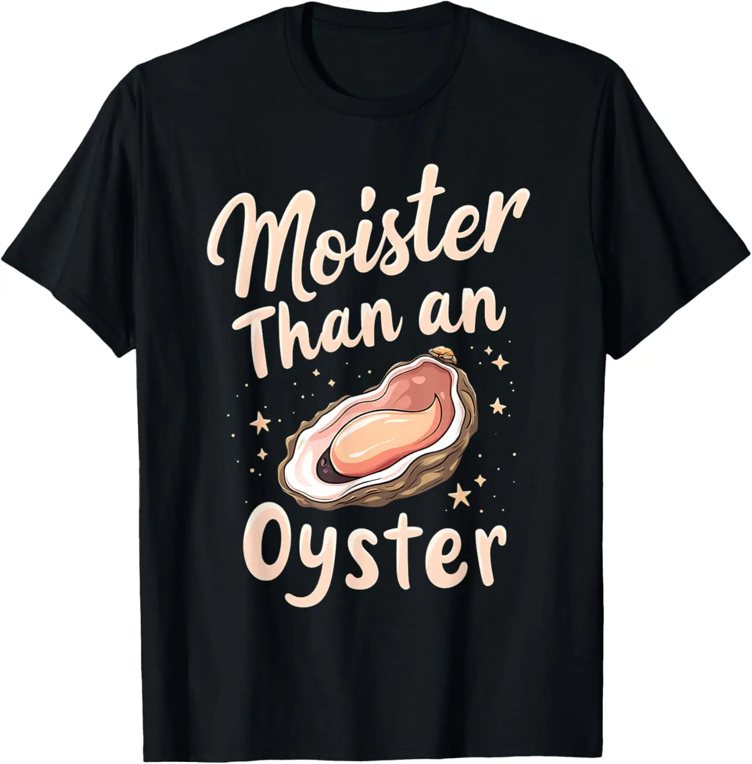 Moister Than An Oyster Funny Shucking T-Shirt