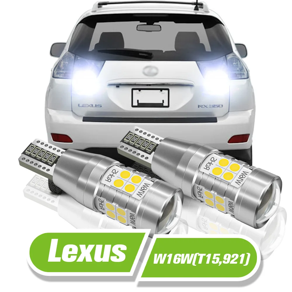 

For Lexus RX330 RX400H RX350 RX450H RX450HL IS250 IS350 IS F IS200T LED Reverse Light W16W T15 921 2pcs Backup Lamp Accessories