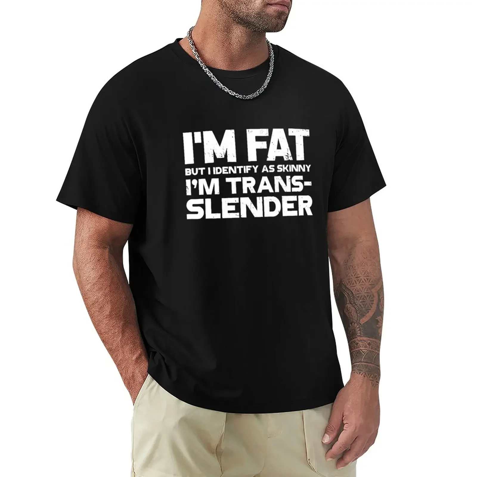 I'm Fat But Identify As Skinny I'm Trans Slender Funny T-Shirt T-shirt for a boy Oversized t-shirt men t shirt