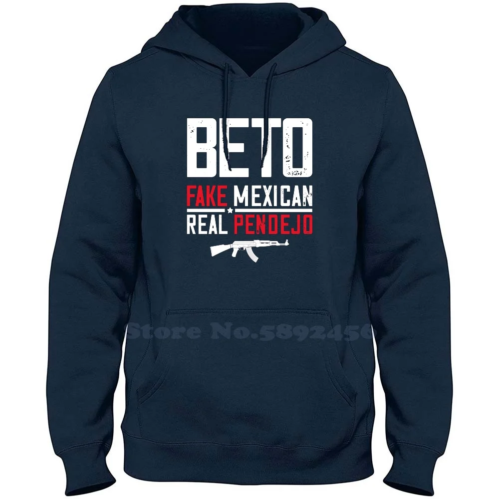 Beto Fake Mexican Real Pendejo 100% Pure Cotton Hoodie Beto Orourke Senate Funny Beto Anti Beto Fake Mexican Real Pendejo Real