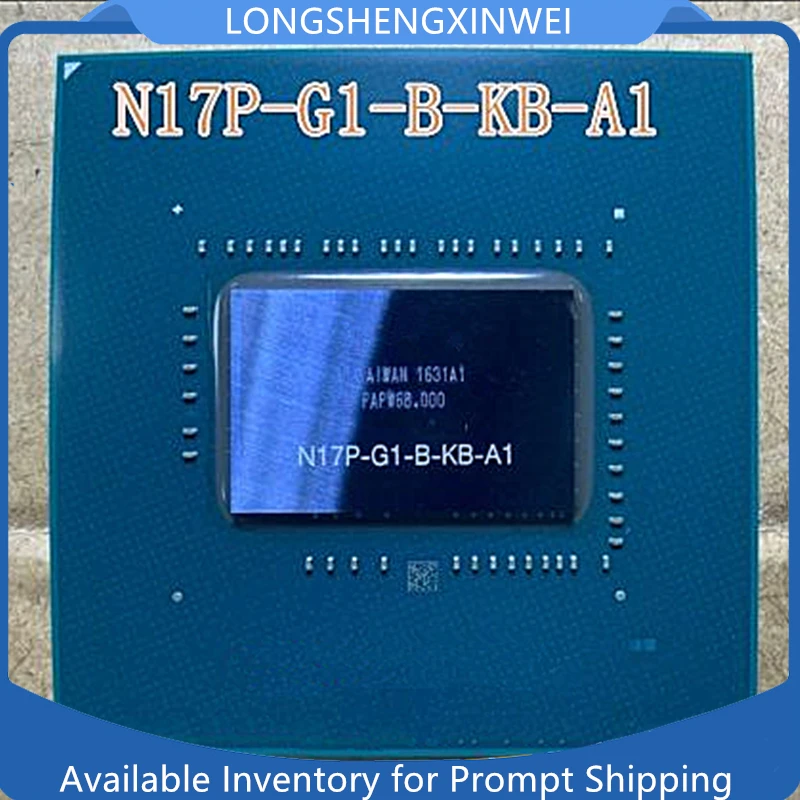 

1PCS New Original N17P-G1-B-KA-A1 N17P-G1-B-KB-A1 N17P-G1-B-KC-A1 BGA IC Chip in Stock