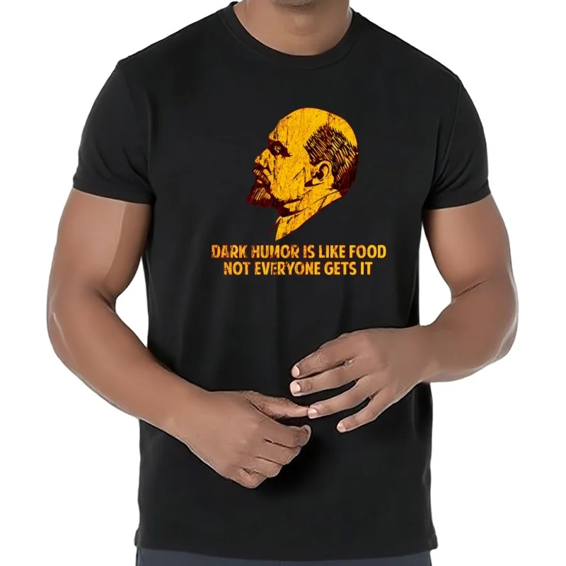 Dark Humor Is Like Food Socialist Communism T-Shirt Lénine 100% Coton O-Neck Summer Short Sleeve Casual Men T-Shirt Taille S-3XL