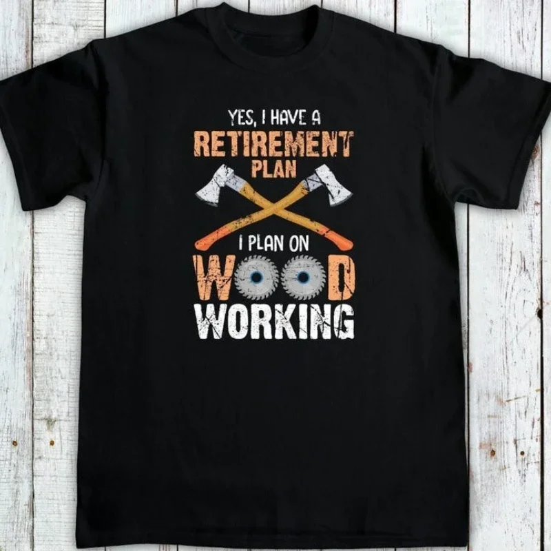 

Woodworking Retirement Plan Funny Carpenter Graphic Tee Men's Short Sleeve Cotton T-Shirt